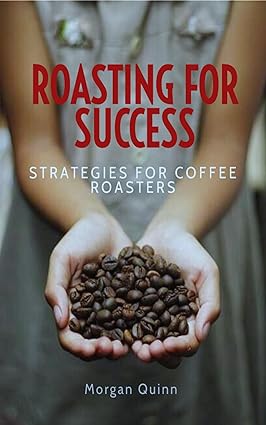 Roasting For Success: Strategies For Coffee Roasters - Epub + Converted Pdf